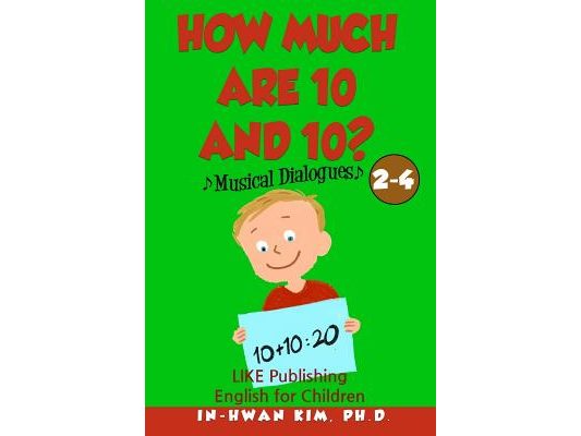 How much are 10 and 10? Musical Dialogues: English for Children Picture Book 2-4