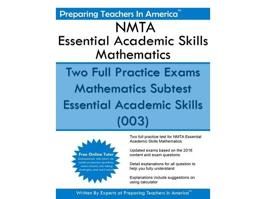 NMTA Essential Academic Skills Mathematics: Two Full Practice Exams Mathematics Subtest Essential Academic Skills (003)