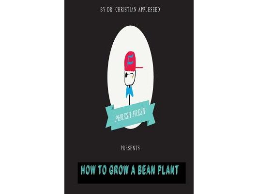 Phresh Fresh Presents: How to grow your own Bean Plant