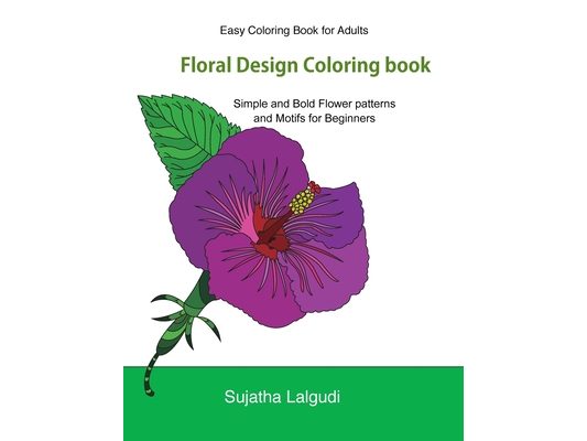 Easy Coloring Book For Adults: Floral Design Coloring book: Adult Coloring Book with 50 Basic, Simple and Bold flower patterns and motifs for Beginne