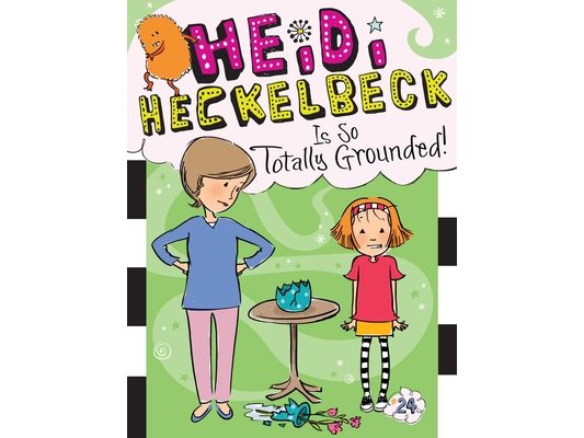Heidi Heckelbeck Is So Totally Grounded!