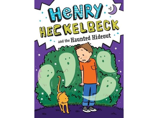 Henry Heckelbeck and the Haunted Hideout