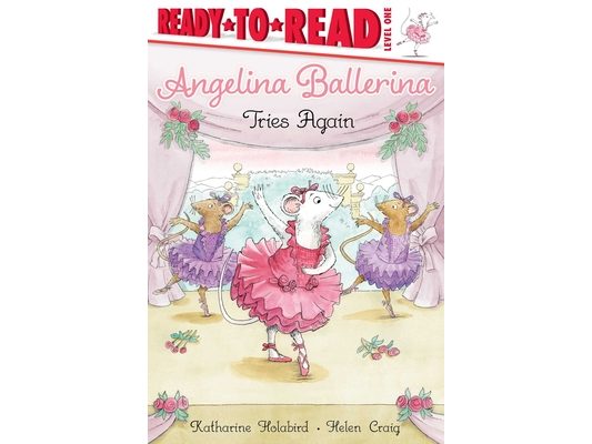Angelina Ballerina Tries Again: Ready-To-Read Level 1