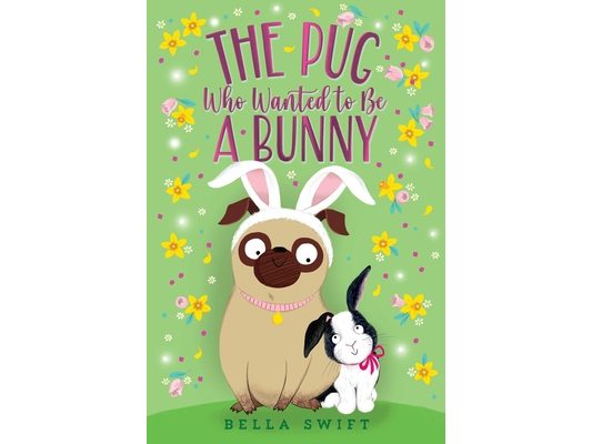 The Pug Who Wanted to Be a Bunny