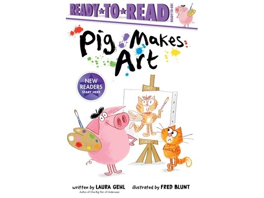Pig Makes Art: Ready-To-Read Ready-To-Go!