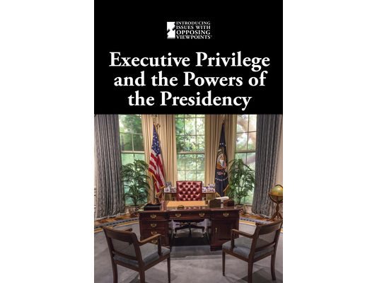 Executive Privilege and the Powers of the Presidency