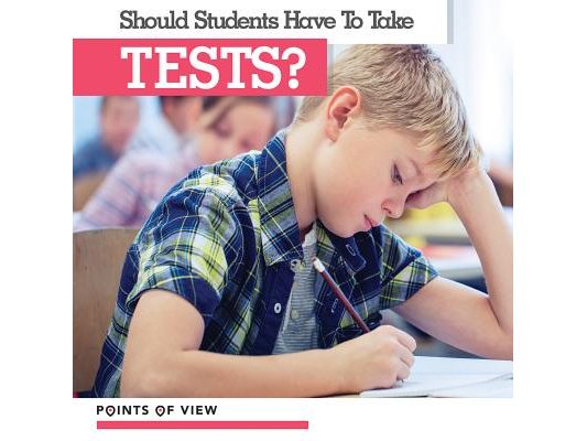 Should Students Have to Take Tests?