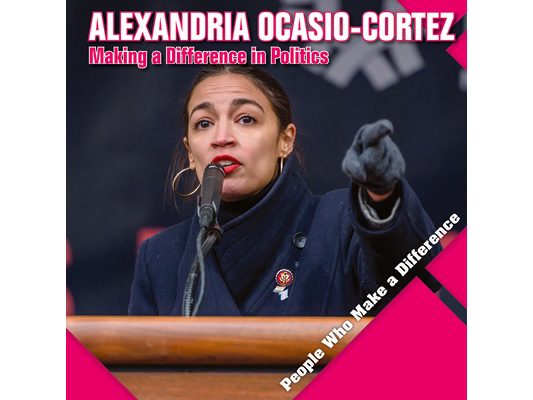 Alexandria Ocasio-Cortez: Making a Difference in Politics