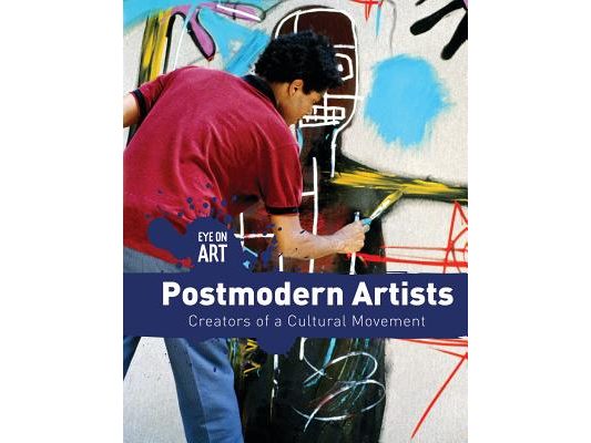 Postmodern Artists: Creators of a Cultural Movement