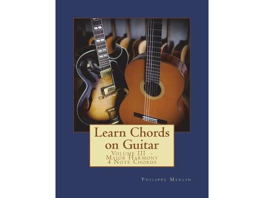 Learn Chords on Guitar: Volume III - Major Harmony 4 Note Chords