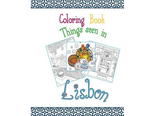 Coloring Book Lisbon: Things seen in Lisbon, 20 Coloring Pages inspired by the wonderful city of Lisbon