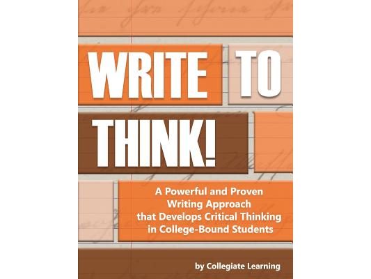 Write to Think!: A Powerful and Proven Writing Approach that Develops Critical Thinking in College-Bound Students