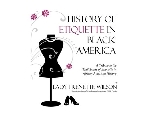 History of Etiquette in Black America: A Tribute to the Trailblazers of Etiquette in African American History