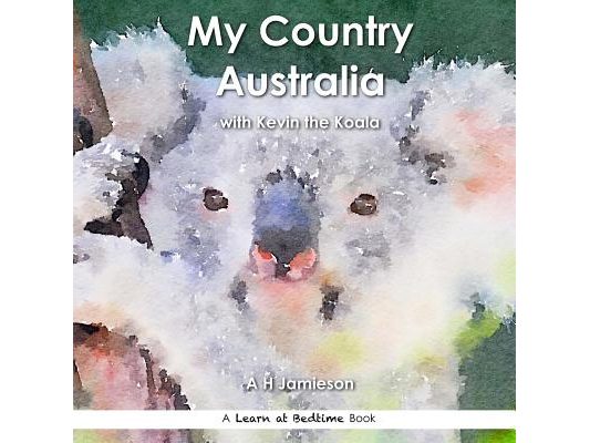 My Country Australia: with Kevin the Koala