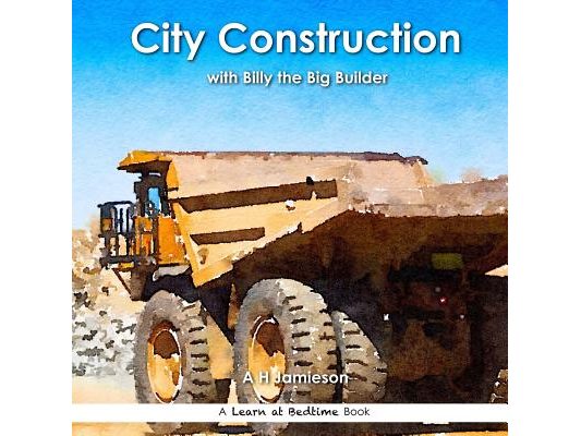 City Construction: with Billy the Big Builder