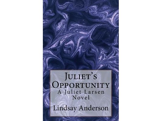 Juliet's Opportunity: A Juliet Larsen Novel
