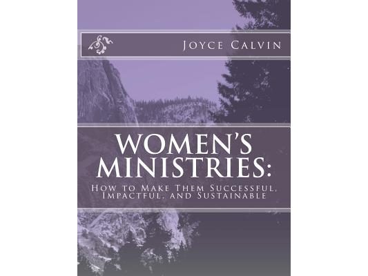 Women's Ministries: : How to Make Them Successful, Impactful, and Sustainable