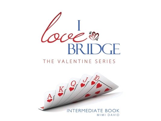 I Love Bridge The Valentine Series: Intermediate