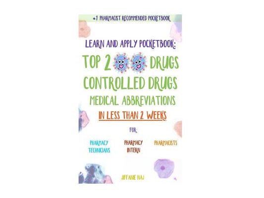 Learn and Apply Pocketbook: Top 200 Drugs, Controlled Drugs, Medical Abbreviations In Less Than 2 Weeks