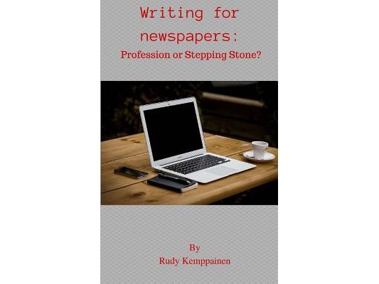 Writing For Newspapers: Profession or Stepping Stone?