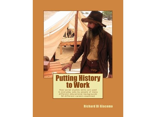 Putting History to Work: How social studies skills are used in everyday jobs by people of many different educational backgrounds?50 different careers