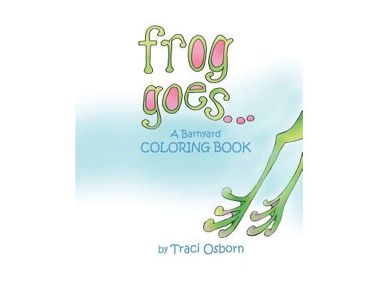 Frog Goes... A Barnyard Coloring Book