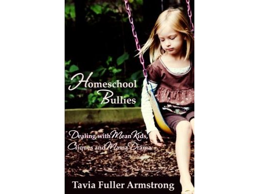 Homeschool Bullies: Dealing with Mean Kids, Cliques and Mama Drama