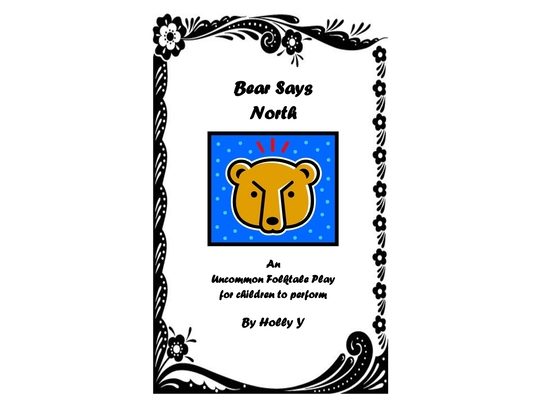 Bear Says North: An Uncommon Folktale Play for children to perform.
