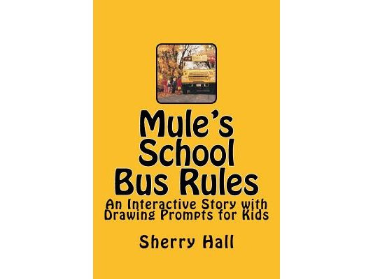 Mule's School Bus Rules: An Interactive Story with Drawing Prompts for Kids