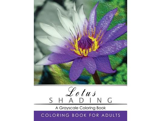 Lotus Shading Coloring Book: Grayscale coloring books for adults Relaxation Art Therapy for Busy People (Adult Coloring Books Series, grayscale fan