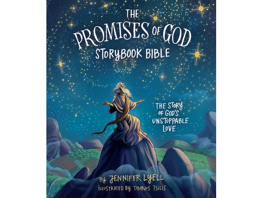 The Promises of God Storybook Bible: The Story of God's Unstoppable Love