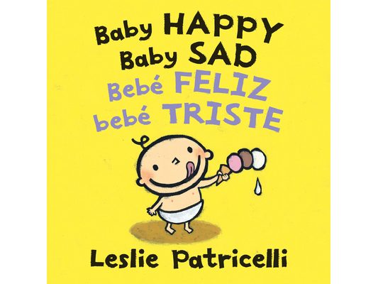 Baby Happy Baby Sad/Bebè Feliz Bebè Triste: (A Bilingual Spanish-English Gentle Introduction to Emotions and Big Feelings for Babies and Toddlers)