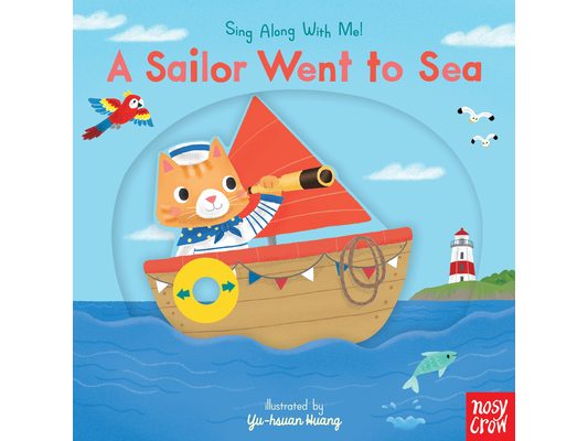A Sailor Went to Sea: (A Classic Nursery Rhyme Board Book with Interactive Sliders and Qr Code for Instrumental and Vocal Versions - For Babies and To