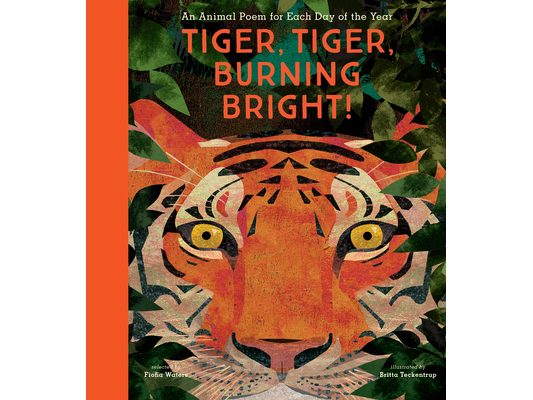 Tiger, Tiger, Burning Bright!: An Animal Poem for Each Day of the Year