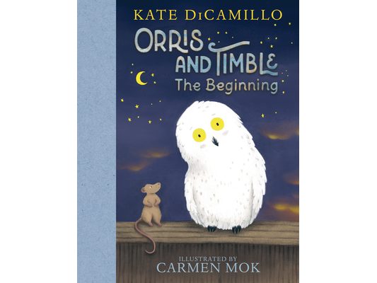Orris and Timble: The Beginning: (A Heartwarming Early Chapter Book about Friendship, Courage, and Helping Others - For Kids Ages 5-8 in Grades K-3)