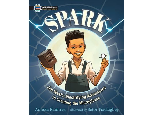Spark: Jim West's Electrifying Adventures in Creating the Microphone
