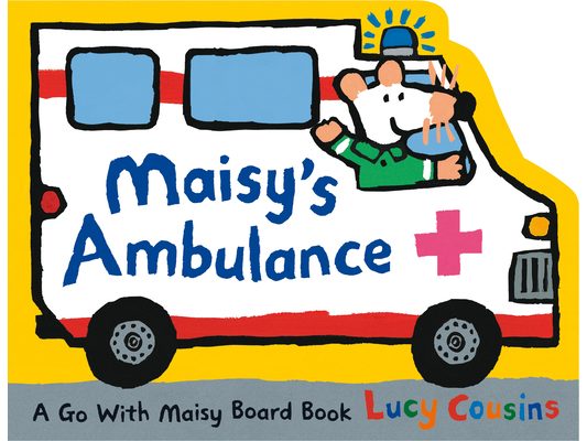 Maisy's Ambulance: (Ambulance-Shaped Board Book about Maisy the Mouse's Rescue Adventure for Toddlers)