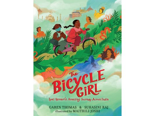 The Bicycle Girl: Jyoti Kumari's Amazing Journey Across India: (A True Story of Bravery, Determination, and Family Love Set in India During the Pandem