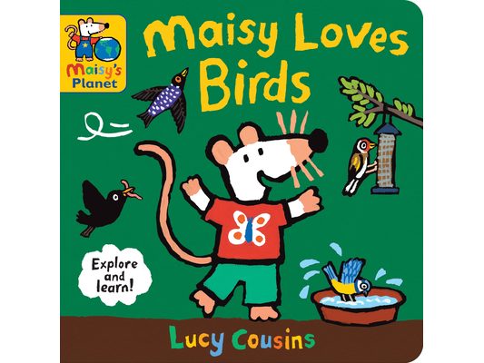 Maisy Loves Birds: A Maisy's Planet Book: A Maisy's Planet Book (Educational Board Book about Birds in Springtime - For Toddlers and Kids Ages 1-3)