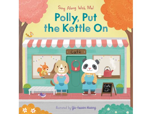 Polly, Put the Kettle on: (A Classic Nursery Rhyme Board Book with Interactive Sliders and Qr Code for Instrumental and Vocal Versions - For Babies an
