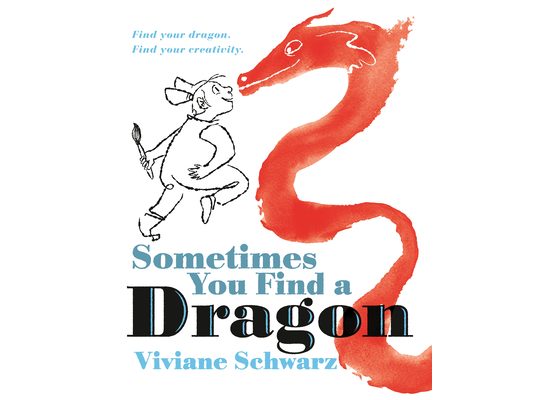 Sometimes You Find a Dragon: Find Your Dragon. Find Your Creativity.