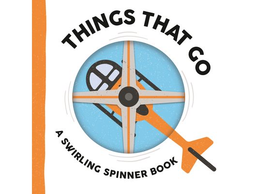 Things That Go: A Swirling Spinner Book
