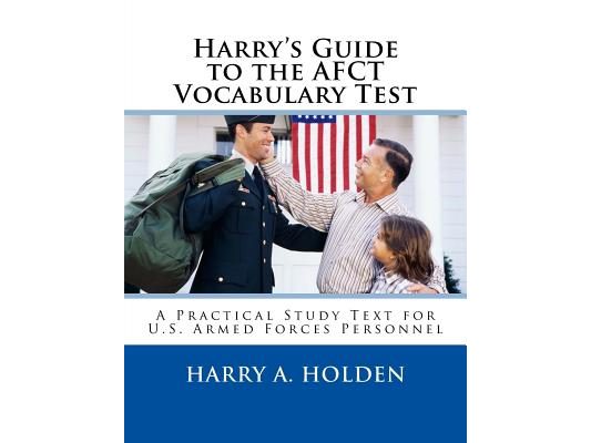 Harry's Guide to the AFCT Vocabulary Test: A Practical Study Text for U.S. Armed Forces Personnel