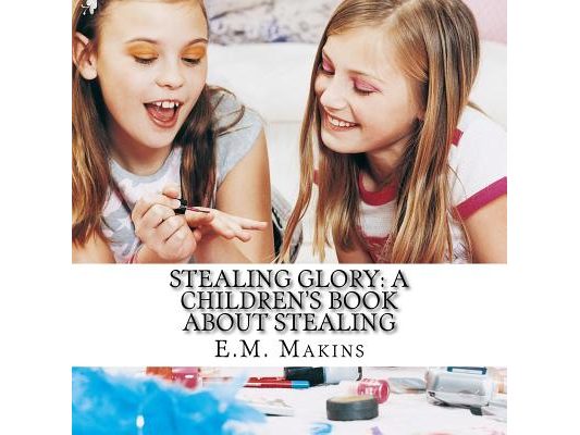 Stealing Glory: A Children's Book about Stealing