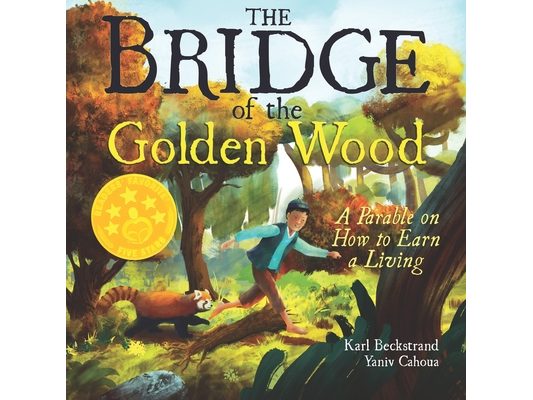 The Bridge of the Golden Wood: A Parable on How to Earn a Living