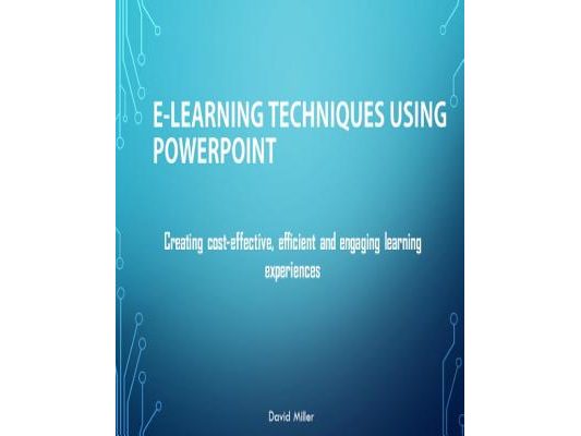 E-Learning Techniques Using PowerPoint: Creating Cost Effective and Engaging Learning Experiences
