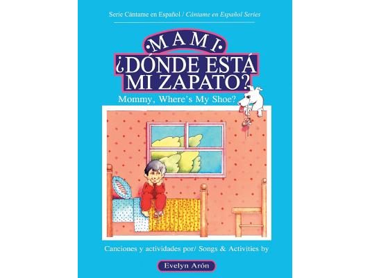 Mami, ¿dónde está mi zapato?: Mommy, Where's My Shoe?