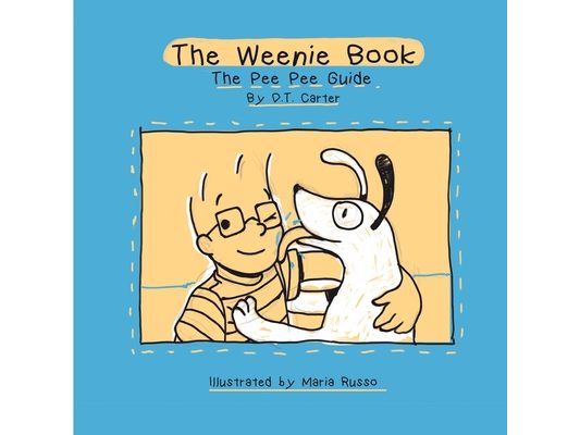 The Weenie Book: The pee pee guide: The pee pee guide