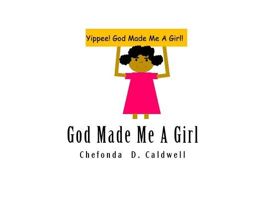 God Made Me A Girl: Yippee! God Made Me A Girl!