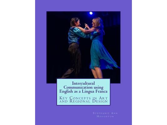 Intercultural Communication using English as a Lingua Franca: Key Concepts in Art and Regional Design